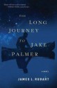 The Long Journey to Jake Palmer - James L. Rubart