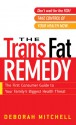 The Trans Fat Remedy: The First Consumer Guide To Your Family's Biggest Health Threat - Deborah Mitchell