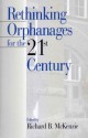 Rethinking Orphanages for the 21st Century - Richard B. McKenzie