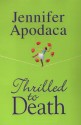 Thrilled to Death - Jennifer Apodaca