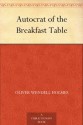 Autocrat of the Breakfast Table (免费公版书) - Oliver Wendell Holmes, Jos. A. V. Stritzko