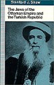 The Jews of the Ottoman Empire and the Turkish Republic - Stanford J. Shaw