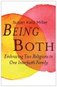 Being Both: Embracing Two Religions in One Interfaith Family - Susan Katz Miller