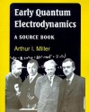 Early Quantum Electrodynamics: A Source Book - Arthur I. Miller