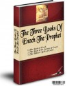 THE THREE BOOKS OF ENOCH THE PROPHET * Being 1 The Book of Enoch, 2 the Book of the Secrets of Enoch and 3 The Hebrew Book of Enoch - DAVID WINSTANLEY