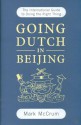 Going Dutch In Beijing: The International Guide To Doing The Right Thing - Mark McCrum