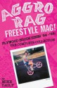 Aggro Rag Freestyle Mag! Plywood Hoods Zines '84-'89: The Complete Collection - Andy Jenkins, Mike Daily, Mark Lewman