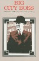 Big City Boss in Depression and War: Mayor Edward J. Kelly of Chicago - Roger Biles