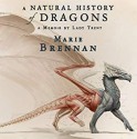 A Natural History of Dragons: A Memoir by Lady Trent - Marie Brennan, Kate Reading