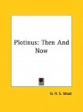 Plotinus: Then & Now - G.R.S. Mead