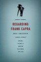 Regarding Frank Capra: Audience, Celebrity, and American Film Studies, 1930&ndash;1960 - Eric Smoodin