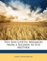 Thy Son Liveth: Messages from a Soldier to His Mother - Grace Duffie Boylan