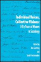 Individual Voices, Collective Visions: Fifty Years of Women in Sociology - Ann Goetting, Sarah Fenstermaker