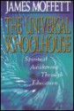 The Universal Schoolhouse: Spiritual Awakening Through Education - James Moffett