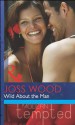 Mills & Boon : Wild About The Man - Joss Wood