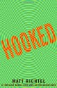 Hooked: A Thriller About Love and Other Addictions - Matt Richtel