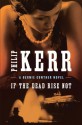 If The Dead Rise Not - Philip Kerr