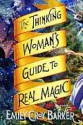 The Thinking Woman's Guide to Real Magic - Emily Croy Barker