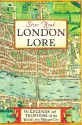 London Lore: The Legends and Traditions of the World's Most Vibrant City - Steve Roud