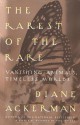 The Rarest of the Rare: Vanishing Animals, Timeless Worlds - Diane Ackerman