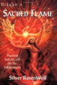 To Light a Sacred Flame: Practical Witchcraft for the Millennium - Silver RavenWolf