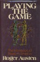 Playing the Game: The Homosexual Novel in America - Roger Austen