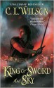 King of Sword and Sky - C.L. Wilson