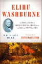 Elihu Washburne : The Diary and Letters of America's Minister to France During the Siege and Commune of Paris - Michael Hill, David McCullough