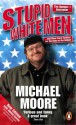 Stupid White Men & Other Sorry Excuses for the State of the Nation - Michael Moore