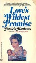 Love's Wildest Promise - Patricia Matthews