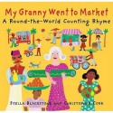 My Granny Went To Market: A Round The World Counting Rhyme - Stella Blackstone