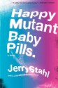 Happy Mutant Baby Pills - Jerry Stahl