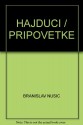 HAJDUCI / PRIPOVETKE - BRANISLAV NUSIC