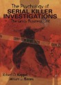 The Psychology of Serial Killer Investigations: The Grisly Business Unit - Robert Keppel, William J. Birnes