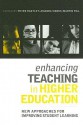 Enhancing Teaching in Higher Education: New Approaches for Improving Student Learning - Peter Hartley, Amanda Woods, Martin Pill