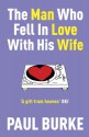 The Man Who Fell In Love With His Wife - Paul Burke