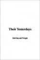 Their Yesterdays - Bell Harold Wright