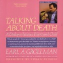 Talking about Death: A Dialogue Between Parent and Child - Earl A. Grollman, Susan Avishai