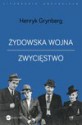 Żydowska wojna i Zwycięstwo - Henryk Grynberg