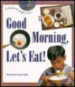 Good Morning, Let's Eat! - Karin Luisa Badt