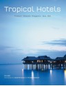 Tropical Hotels: Thailand Malaysia Singapore Java Bali - Kim Inglis, Jacob Termansen, Pia Marie Molbech