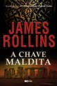 A Chave Maldita (Sigma Force #6) - James Rollins