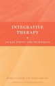 Integrative Therapy: 100 Key Points and Techniques - Maria Gilbert, Vanja Orlans