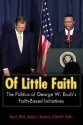 Of Little Faith: The Politics of George W. Bush's Faith-Based Initiatives - Amy E. Black