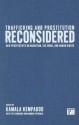 Trafficking and Prostitution Reconsidered: New Perspectives on Migration, Sex Work, and Human Rights - Kamala Kempadoo, Bandana Pattanaik, Jyoti Sanghera