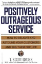 Positively Outrageous Service - T. Scott Gross