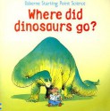 Where Did Dinosaurs Go? - Mike Unwin