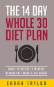 Whole 30: 14 Day Whole Food Diet Plan: Whole 30 Recipes To Increase Metabolism, Energy & Lose Weight (Whole 30 Recipes, Whole 30 Cookbook, It Starts With Food) - Sarah Taylor, 93 Publishing, Clean Eating