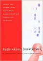 Rethinking Innateness: A Connectionist Perspective on Development - Jeffrey L. Elman, Elizabeth A. Bates, Mark H. Johnson