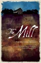 The Mill - Hannah Moscovitch, Tara Beagan, Damien Atkins, Matthew MacFadzean, Matthew MacFadzean